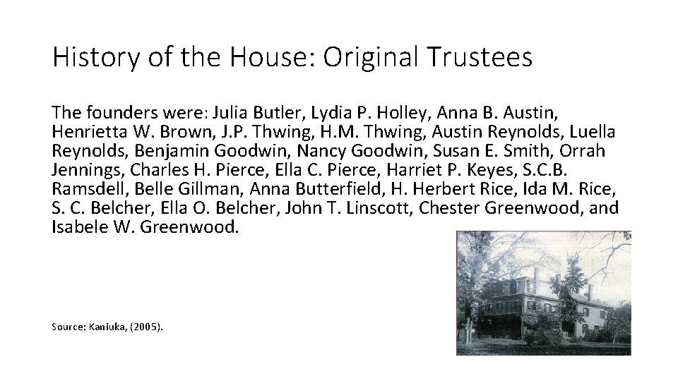 History of the House: Original Trustees The founders were: Julia Butler, Lydia P. Holley,