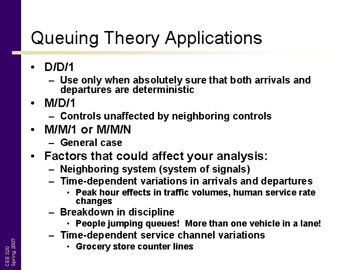 Queuing Theory Applications • D/D/1 – Use only when absolutely sure that both arrivals