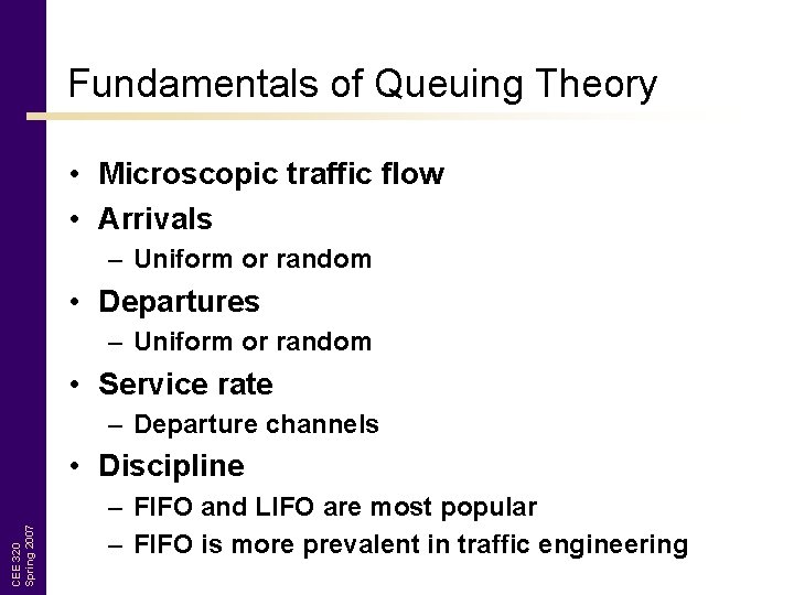 Fundamentals of Queuing Theory • Microscopic traffic flow • Arrivals – Uniform or random