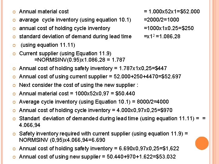  Annual material cost = 1. 000 x 52 x 1=$52. 000 avarage cycle