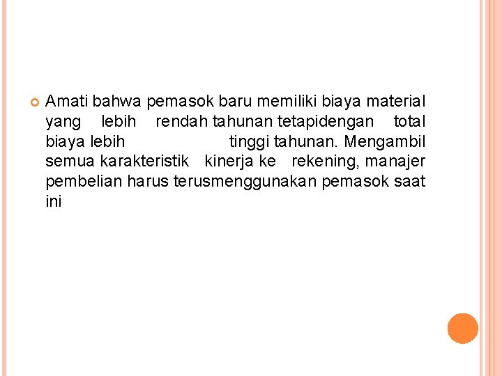  Amati bahwa pemasok baru memiliki biaya material yang lebih rendah tahunan tetapidengan total