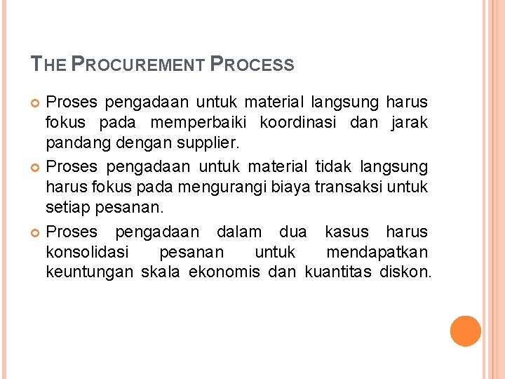 THE PROCUREMENT PROCESS Proses pengadaan untuk material langsung harus fokus pada memperbaiki koordinasi dan