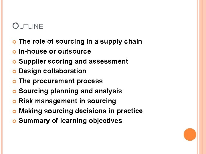 OUTLINE The role of sourcing in a supply chain In-house or outsource Supplier scoring