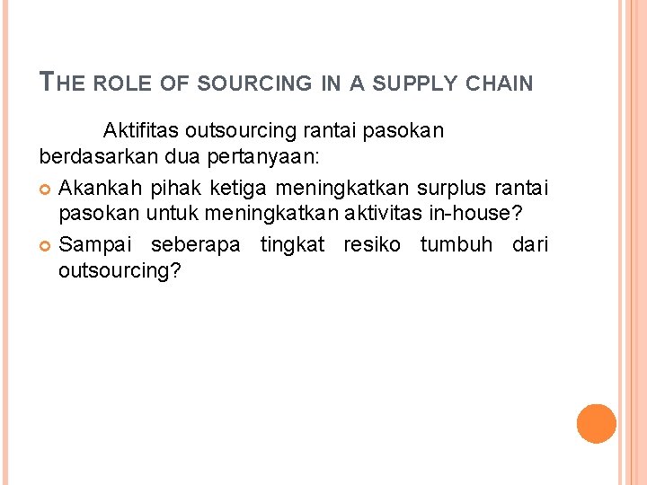 THE ROLE OF SOURCING IN A SUPPLY CHAIN Aktifitas outsourcing rantai pasokan berdasarkan dua