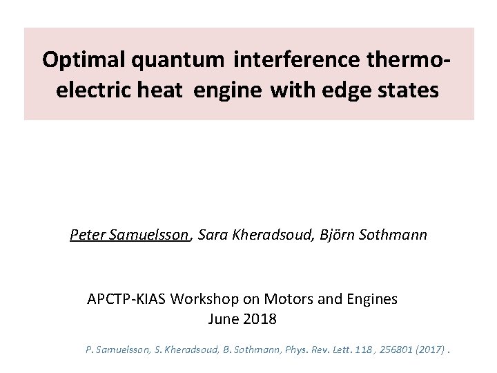 Optimal quantum interference thermoelectric heat engine with edge states Peter Samuelsson, Sara Kheradsoud, Björn