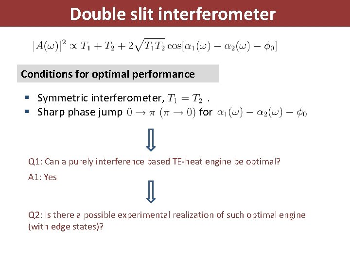 Double slit interferometer Conditions for optimal performance § Symmetric interferometer, § Sharp phase jump