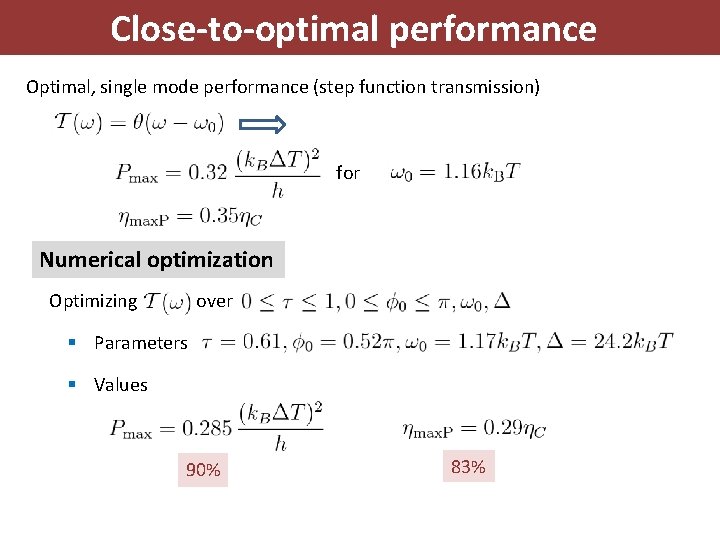 Close-to-optimal performance Optimal, single mode performance (step function transmission) for Numerical optimization Optimizing over