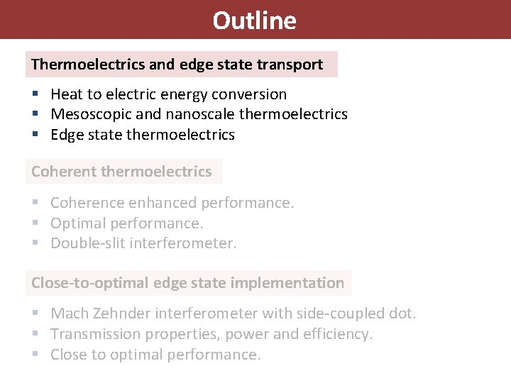 Outline Thermoelectrics and edge state transport § Heat to electric energy conversion § Mesoscopic