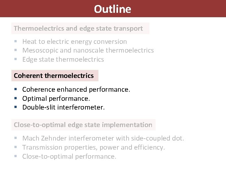 Outline Thermoelectrics and edge state transport § Heat to electric energy conversion § Mesoscopic