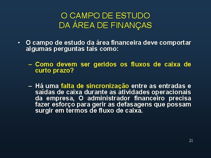 O CAMPO DE ESTUDO DA ÁREA DE FINANÇAS • O campo de estudo da