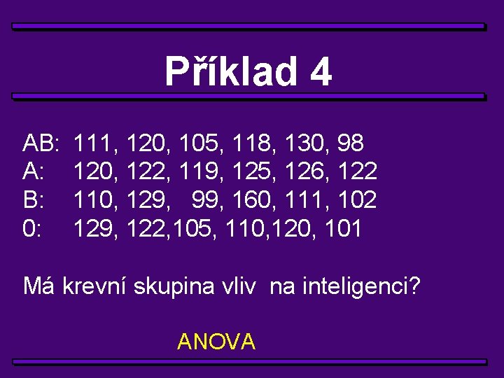 Příklad 4 AB: A: B: 0: 111, 120, 105, 118, 130, 98 120, 122,
