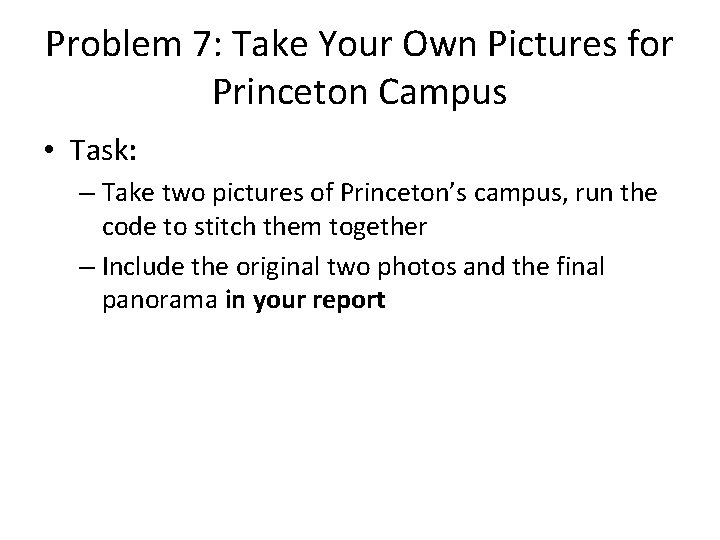 Problem 7: Take Your Own Pictures for Princeton Campus • Task: – Take two