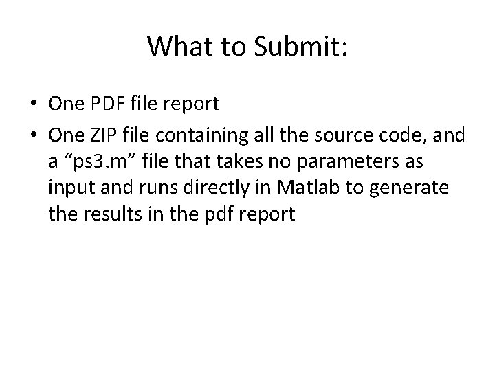 What to Submit: • One PDF file report • One ZIP file containing all