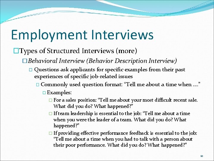 Employment Interviews �Types of Structured Interviews (more) �Behavioral Interview (Behavior Description Interview) � Questions