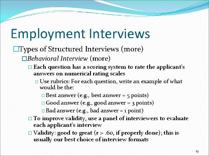 Employment Interviews �Types of Structured Interviews (more) �Behavioral Interview (more) � Each question has