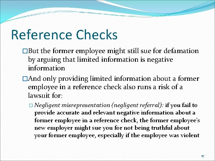 Reference Checks �But the former employee might still sue for defamation by arguing that