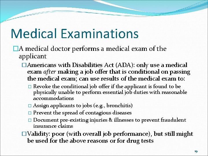 Medical Examinations �A medical doctor performs a medical exam of the applicant �Americans with