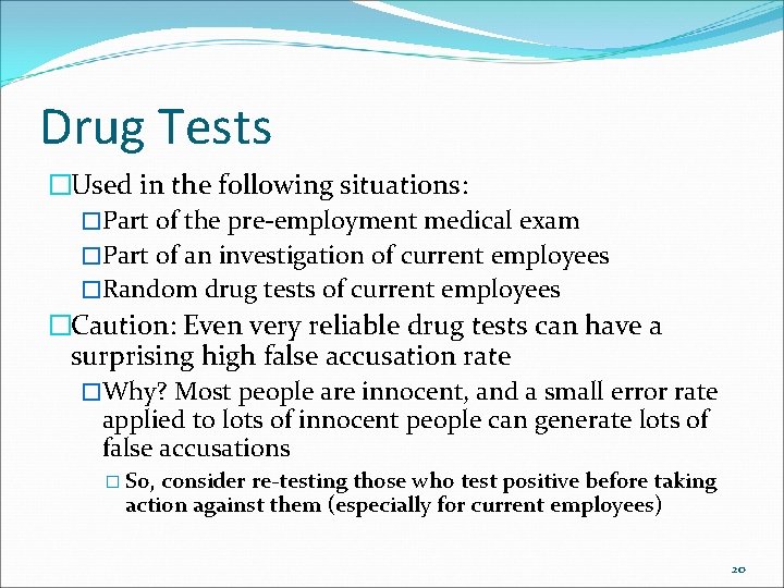 Drug Tests �Used in the following situations: �Part of the pre-employment medical exam �Part
