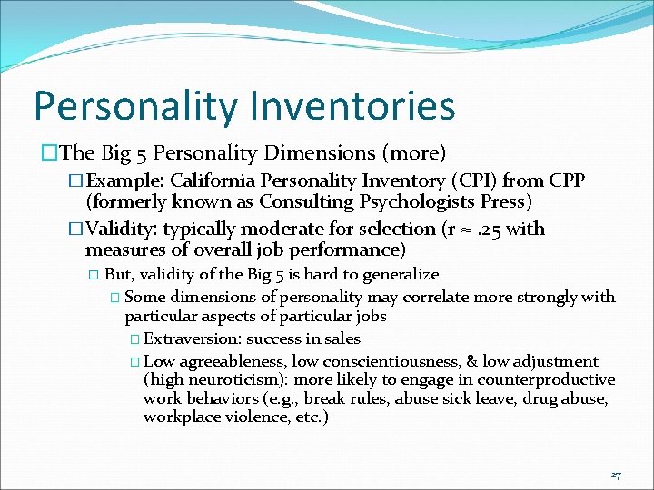 Personality Inventories �The Big 5 Personality Dimensions (more) �Example: California Personality Inventory (CPI) from
