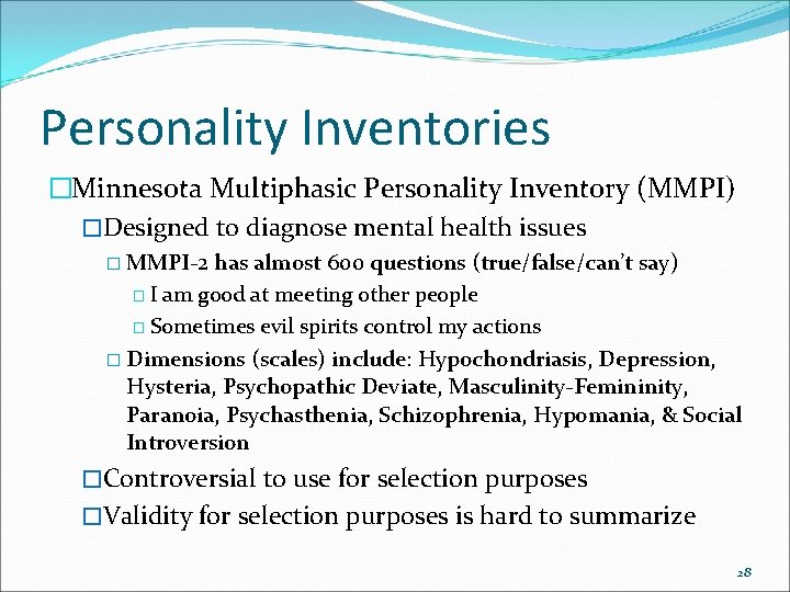 Personality Inventories �Minnesota Multiphasic Personality Inventory (MMPI) �Designed to diagnose mental health issues �