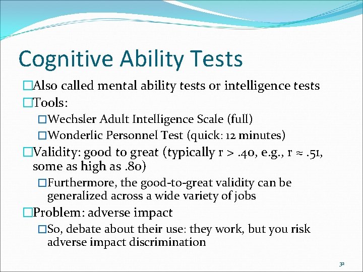 Cognitive Ability Tests �Also called mental ability tests or intelligence tests �Tools: �Wechsler Adult