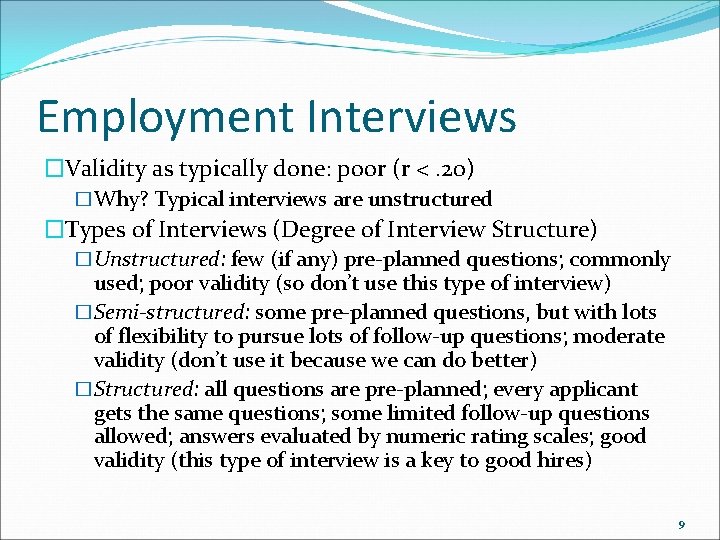 Employment Interviews �Validity as typically done: poor (r <. 20) �Why? Typical interviews are