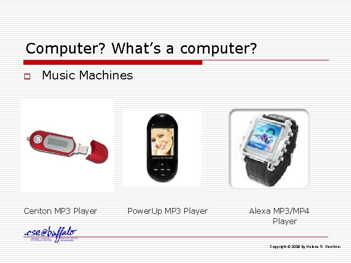 Computer? What’s a computer? o Music Machines Centon MP 3 Player Power. Up MP