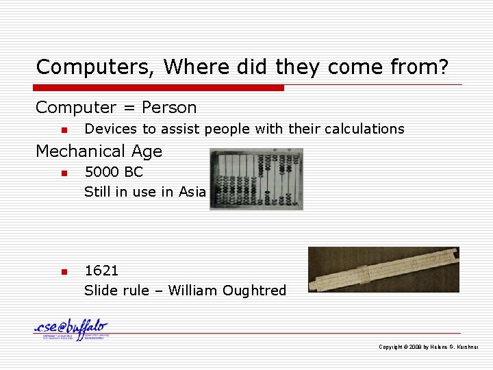 Computers, Where did they come from? Computer = Person n Devices to assist people