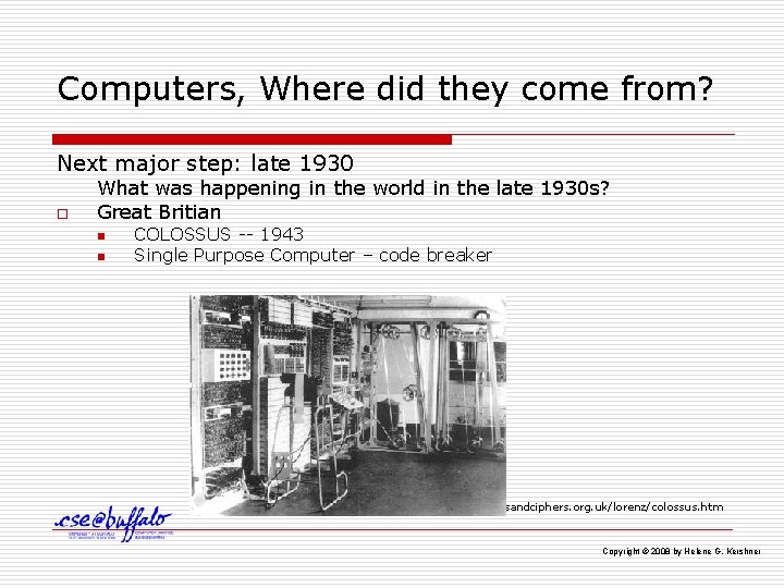 Computers, Where did they come from? Next major step: late 1930 o What was