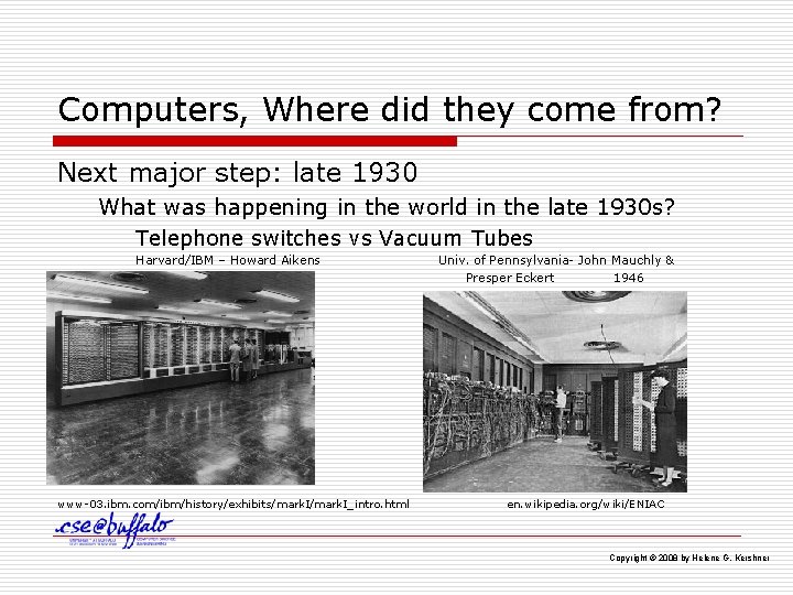Computers, Where did they come from? Next major step: late 1930 What was happening