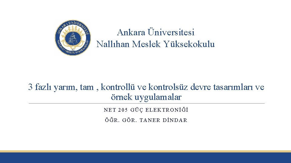 Ankara Üniversitesi Nallıhan Meslek Yüksekokulu 3 fazlı yarım, tam , kontrollü ve kontrolsüz devre