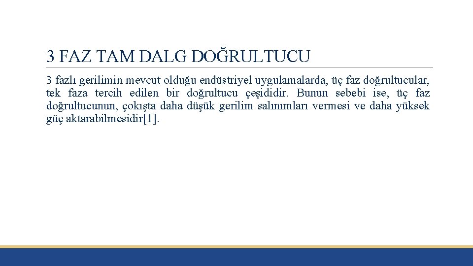 3 FAZ TAM DALG DOĞRULTUCU 3 fazlı gerilimin mevcut olduğu endüstriyel uygulamalarda, üç faz