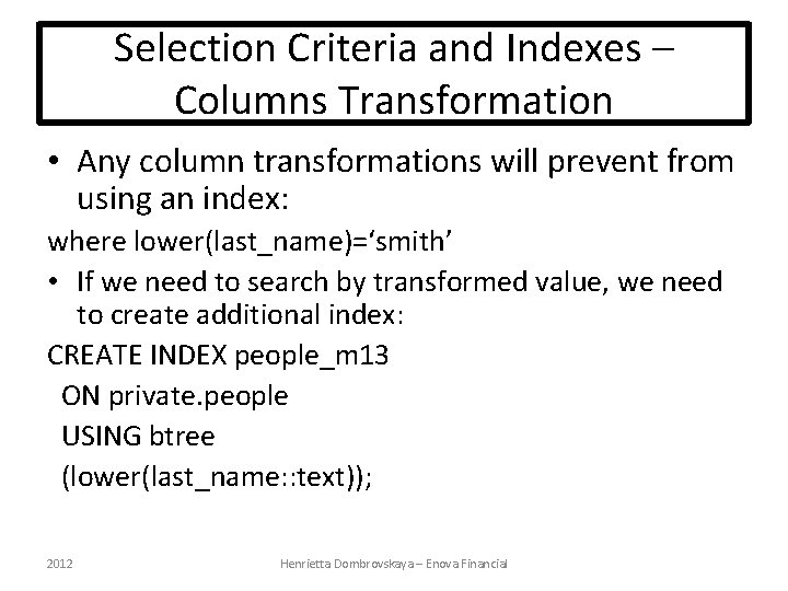 Selection Criteria and Indexes – Columns Transformation • Any column transformations will prevent from