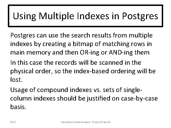 Using Multiple Indexes in Postgres can use the search results from multiple indexes by