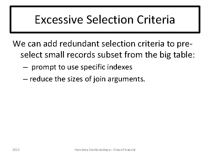 Excessive Selection Criteria We can add redundant selection criteria to preselect small records subset