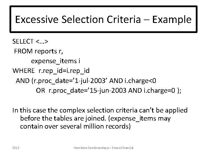 Excessive Selection Criteria – Example SELECT <…> FROM reports r, expense_items i WHERE r.
