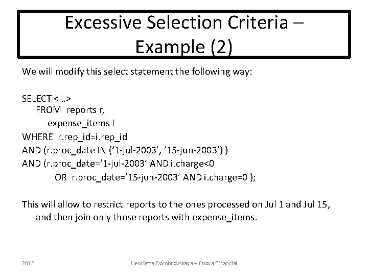 Excessive Selection Criteria – Example (2) We will modify this select statement the following