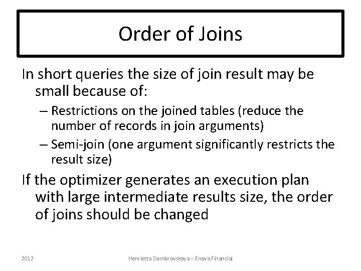 Order of Joins In short queries the size of join result may be small