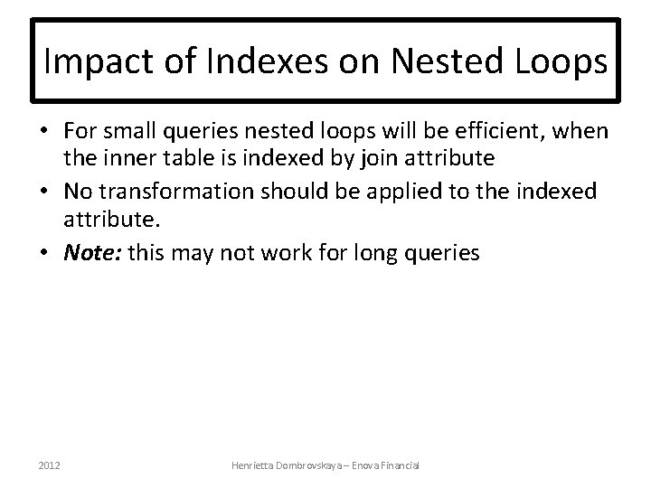 Impact of Indexes on Nested Loops • For small queries nested loops will be