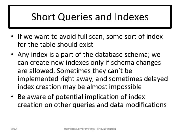 Short Queries and Indexes • If we want to avoid full scan, some sort