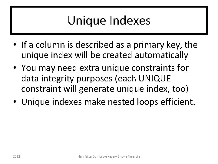 Unique Indexes • If a column is described as a primary key, the unique