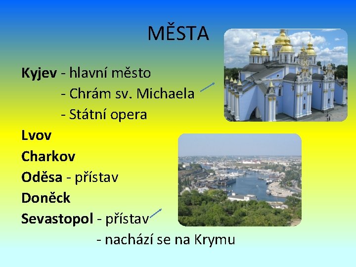 MĚSTA Kyjev - hlavní město - Chrám sv. Michaela - Státní opera Lvov Charkov