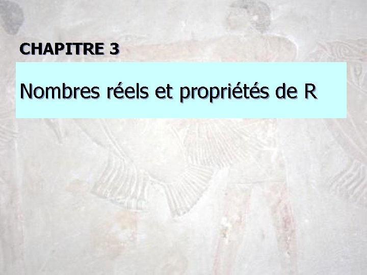 CHAPITRE 3 Nombres réels et propriétés de R 