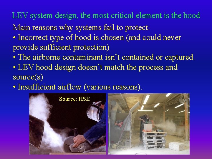 LEV system design, the most critical element is the hood Main reasons why systems