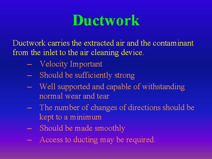 Ductwork carries the extracted air and the contaminant from the inlet to the air