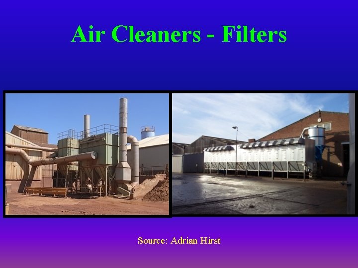 Air Cleaners - Filters Source: Adrian Hirst 