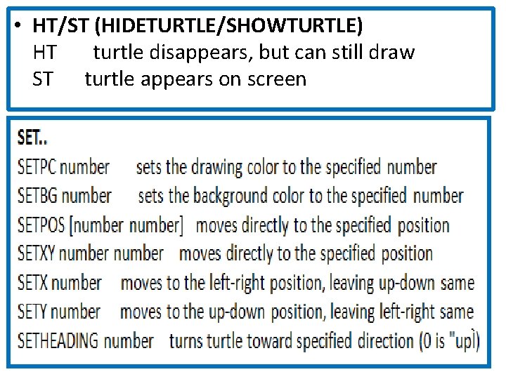  • HT/ST (HIDETURTLE/SHOWTURTLE) HT turtle disappears, but can still draw ST turtle appears