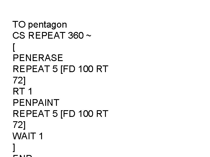 TO pentagon CS REPEAT 360 ~ [ PENERASE REPEAT 5 [FD 100 RT 72]