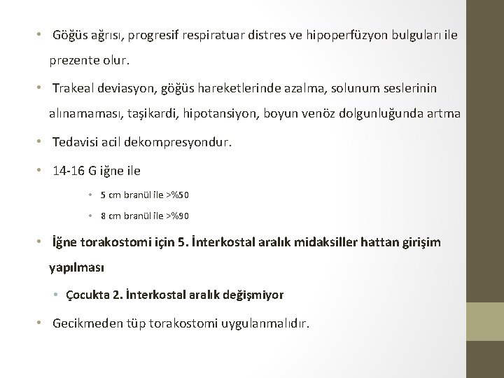 • Göğüs ağrısı, progresif respiratuar distres ve hipoperfüzyon bulguları ile prezente olur. • • Göğüs ağrısı, progresif respiratuar distres ve hipoperfüzyon bulguları ile prezente olur. •