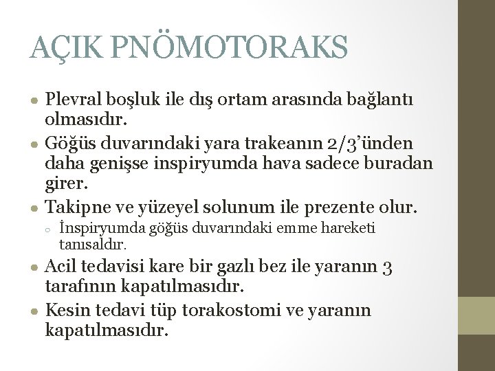 AÇIK PNÖMOTORAKS ● Plevral boşluk ile dış ortam arasında bağlantı olmasıdır. ● Göğüs duvarındaki AÇIK PNÖMOTORAKS ● Plevral boşluk ile dış ortam arasında bağlantı olmasıdır. ● Göğüs duvarındaki